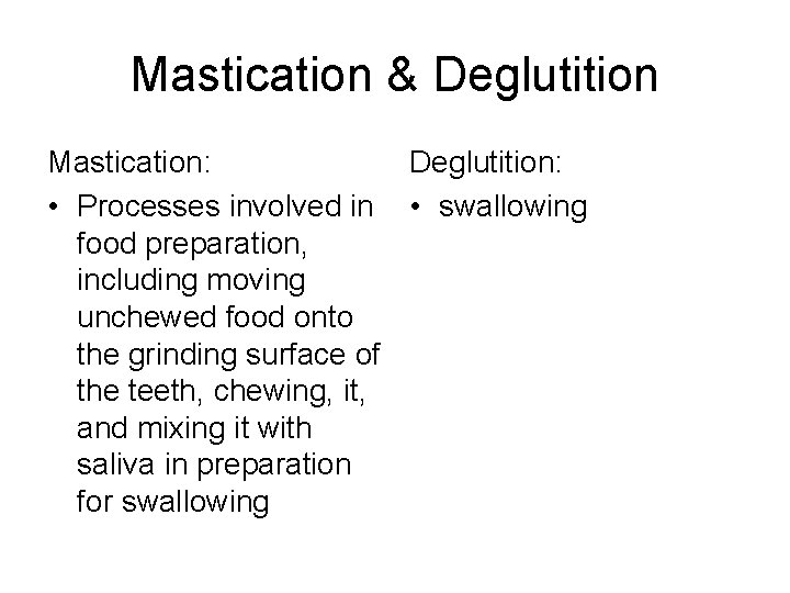 Mastication & Deglutition Mastication: Deglutition: • Processes involved in • swallowing food preparation, including Mastication & Deglutition Mastication: Deglutition: • Processes involved in • swallowing food preparation, including