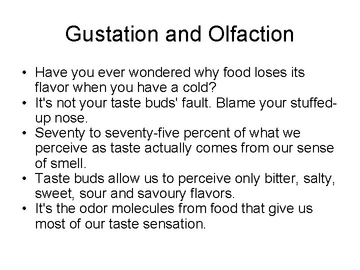 Gustation and Olfaction • Have you ever wondered why food loses its flavor when