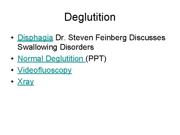 Deglutition • Disphagia Dr. Steven Feinberg Discusses Swallowing Disorders • Normal Deglutition (PPT) •