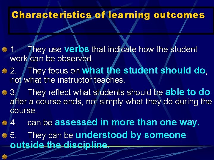 Characteristics of learning outcomes 1. They use verbs that indicate how the student work