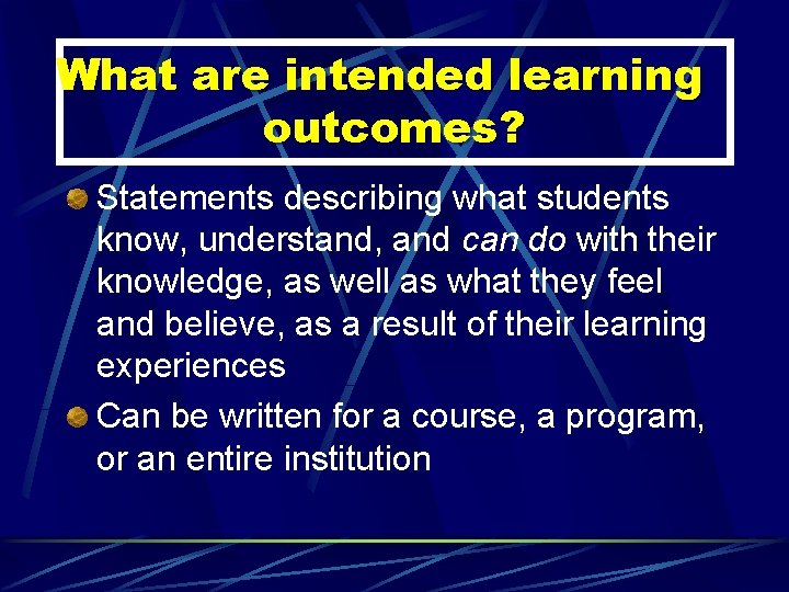 What are intended learning outcomes? Statements describing what students know, understand, and can do