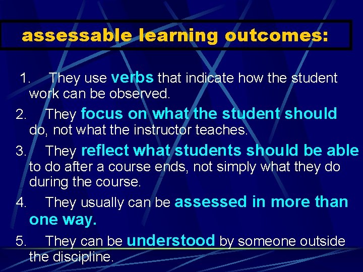 assessable learning outcomes: 1. They use verbs that indicate how the student work can