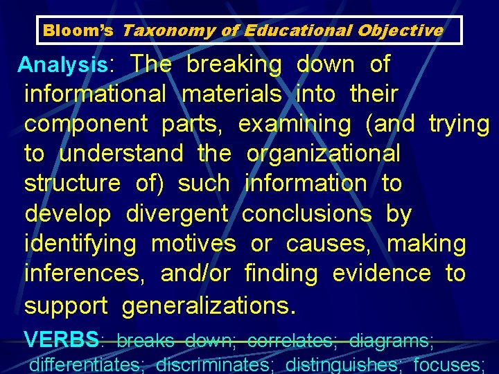 Bloom’s Taxonomy of Educational Objective Analysis: The breaking down of informational materials into their