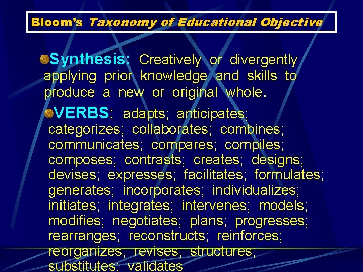 Bloom’s Taxonomy of Educational Objective Synthesis: Creatively or divergently applying prior knowledge and skills