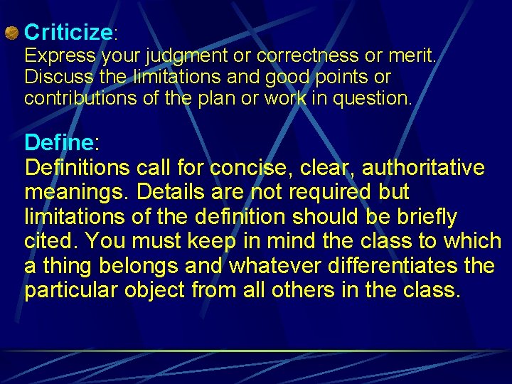 Criticize: Express your judgment or correctness or merit. Discuss the limitations and good points