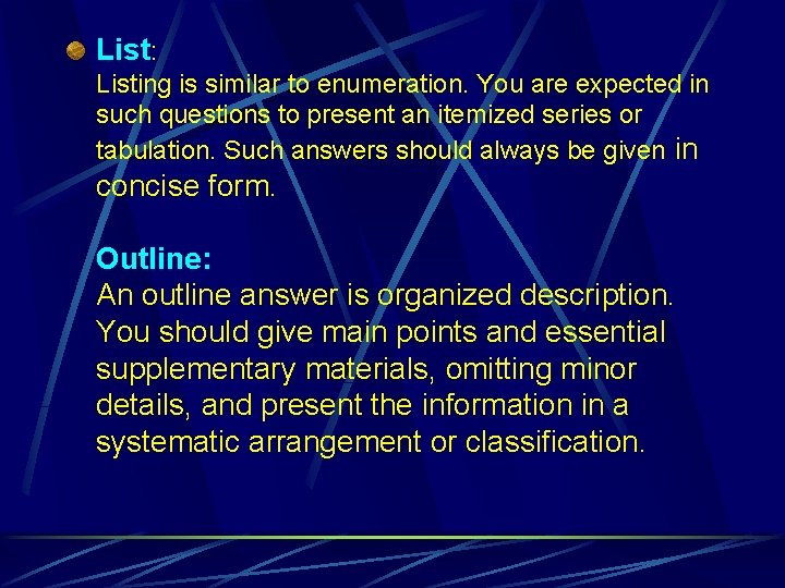 List: Listing is similar to enumeration. You are expected in such questions to present