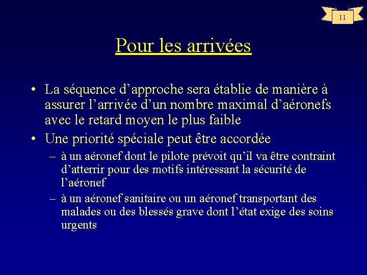 11 Pour les arrivées • La séquence d’approche sera établie de manière à assurer