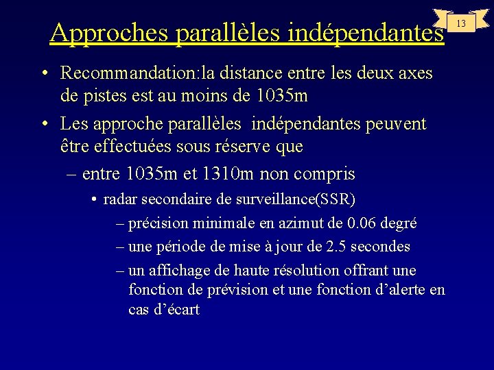 Approches parallèles indépendantes • Recommandation: la distance entre les deux axes de pistes est