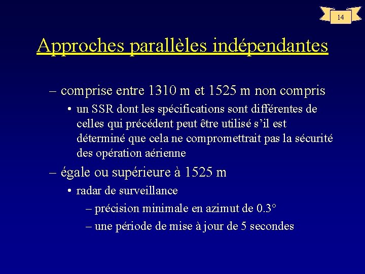 14 Approches parallèles indépendantes – comprise entre 1310 m et 1525 m non compris