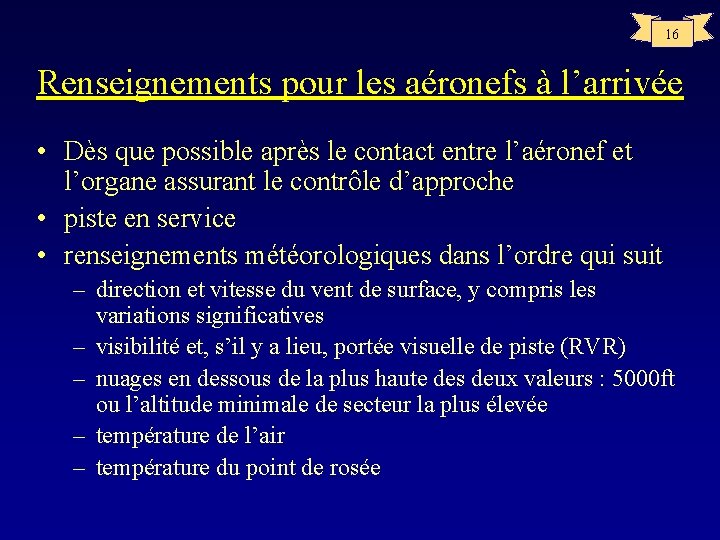 16 Renseignements pour les aéronefs à l’arrivée • Dès que possible après le contact