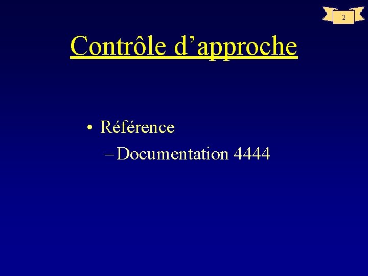 2 Contrôle d’approche • Référence – Documentation 4444 