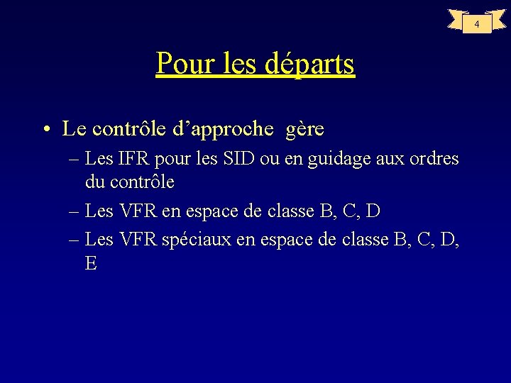 4 Pour les départs • Le contrôle d’approche gère – Les IFR pour les