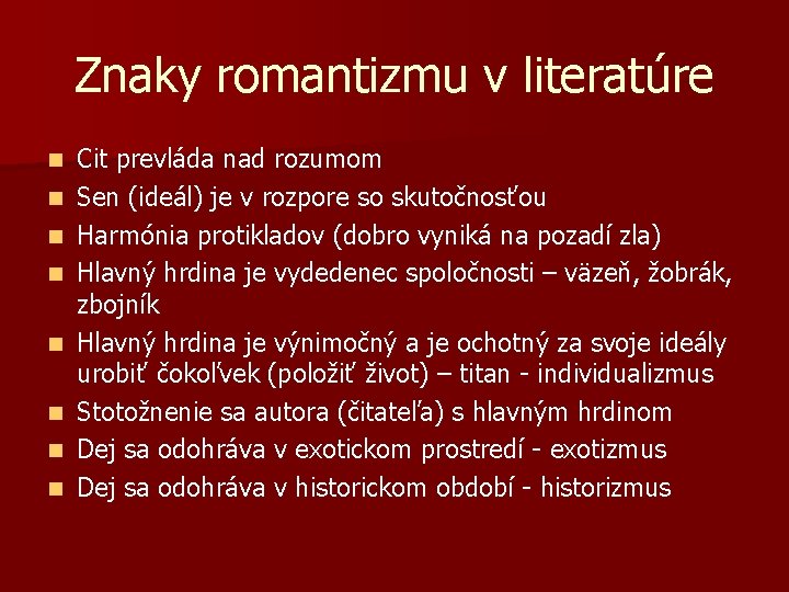 Znaky romantizmu v literatúre n n n n Cit prevláda nad rozumom Sen (ideál)