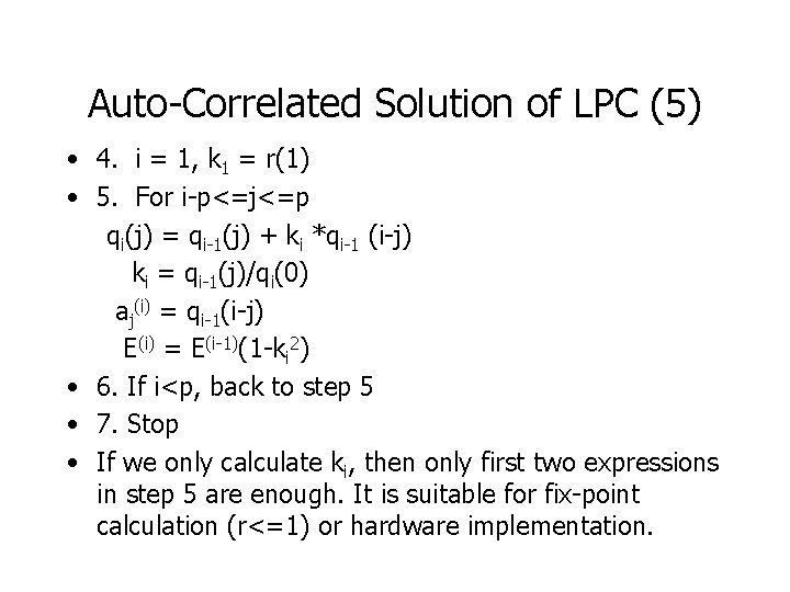 Auto-Correlated Solution of LPC (5) • 4. i = 1, k 1 = r(1)
