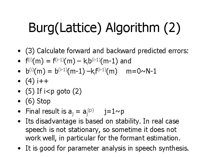 Burg(Lattice) Algorithm (2) • • (3) Calculate forward and backward predicted errors: f(i)(m) =