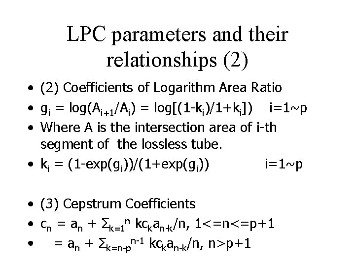 LPC parameters and their relationships (2) • (2) Coefficients of Logarithm Area Ratio •