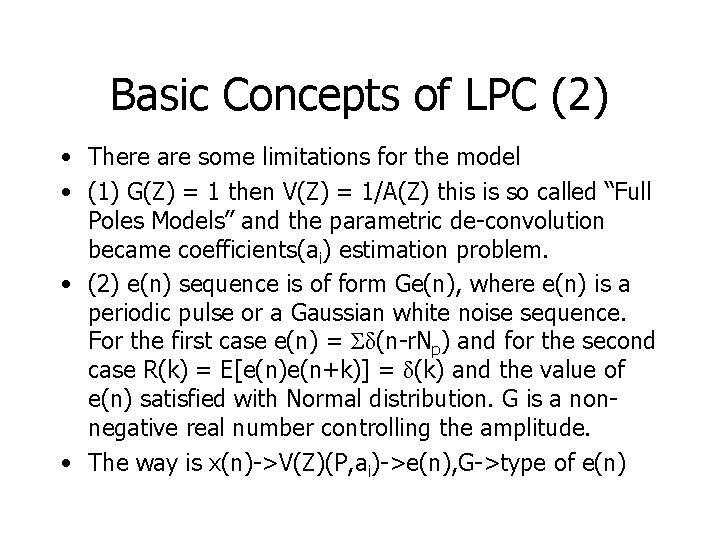 Basic Concepts of LPC (2) • There are some limitations for the model •