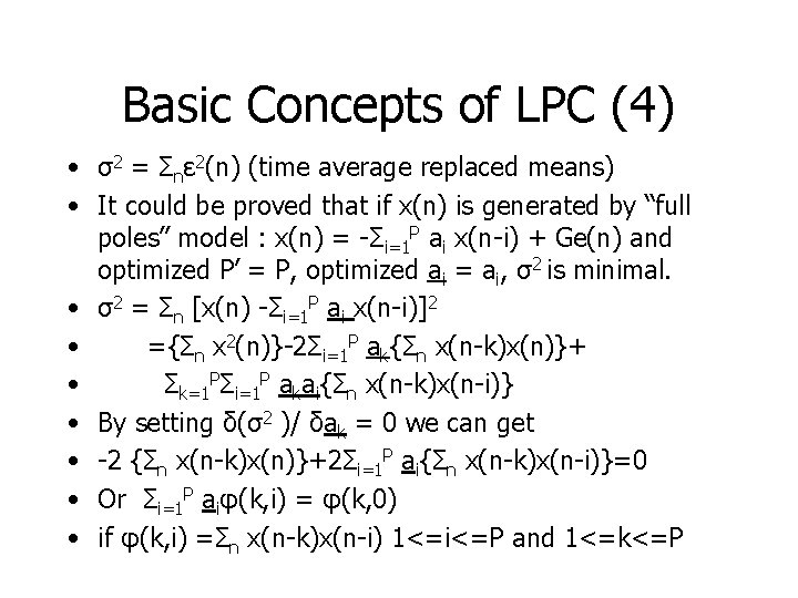Basic Concepts of LPC (4) • σ2 = Σnε 2(n) (time average replaced means)