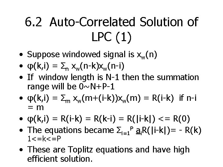 6. 2 Auto-Correlated Solution of LPC (1) • Suppose windowed signal is xw(n) •