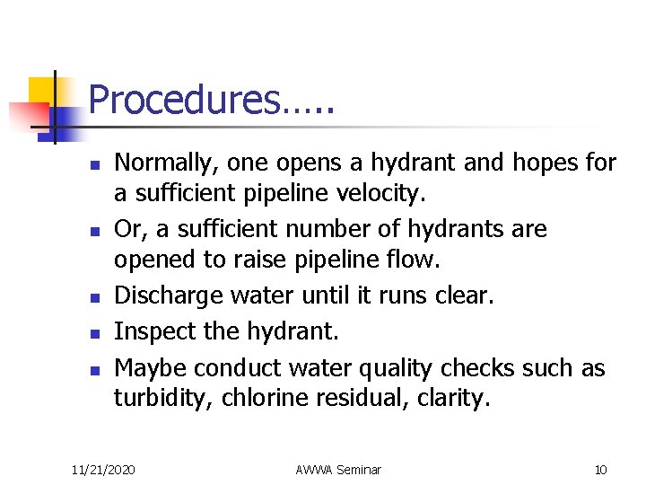 Procedures…. . n n n Normally, one opens a hydrant and hopes for a