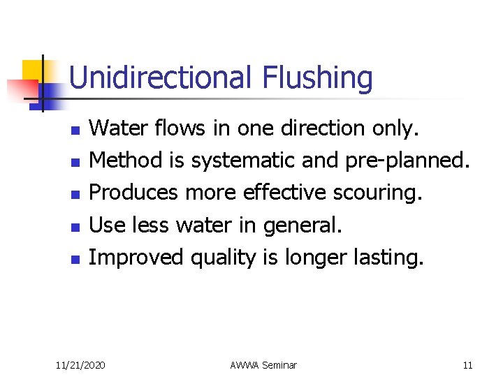 Unidirectional Flushing n n n Water flows in one direction only. Method is systematic