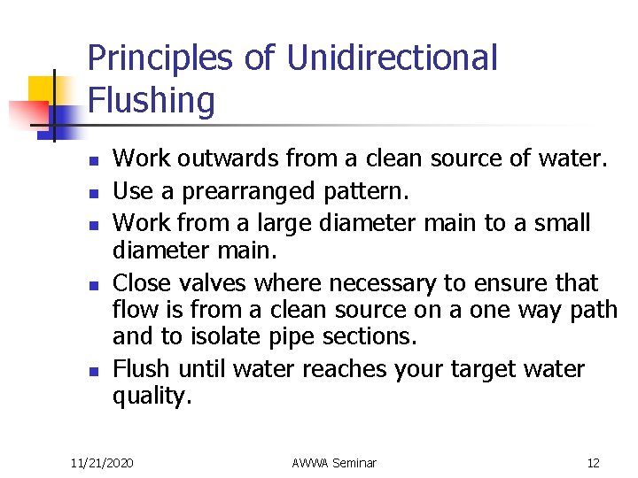 Principles of Unidirectional Flushing n n n Work outwards from a clean source of