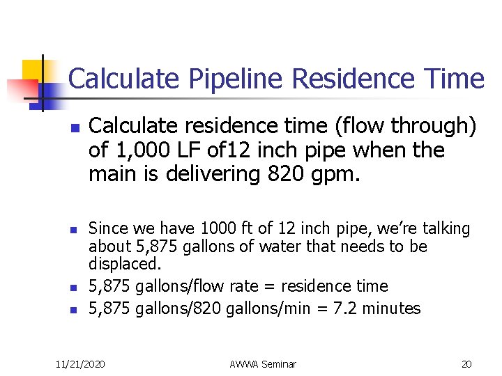 Calculate Pipeline Residence Time n n Calculate residence time (flow through) of 1, 000