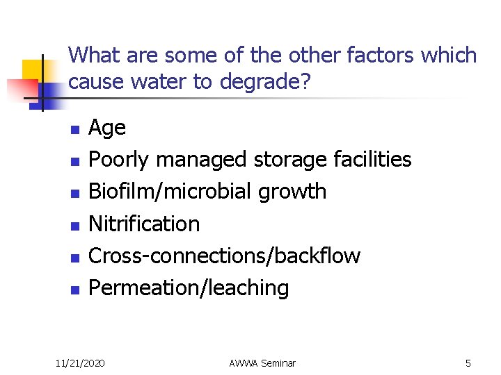 What are some of the other factors which cause water to degrade? n n