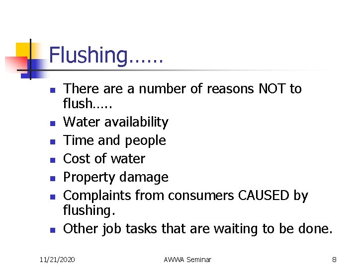 Flushing…… n n n n There a number of reasons NOT to flush…. .