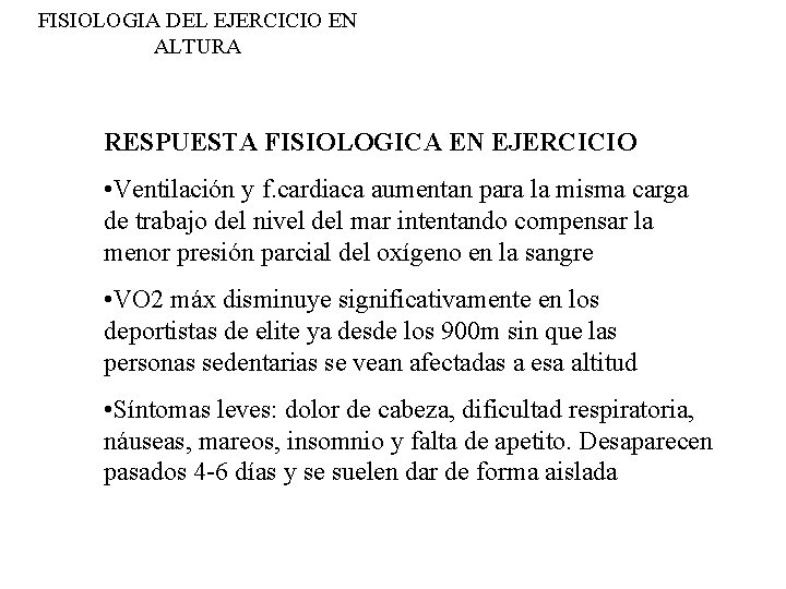 FISIOLOGIA DEL EJERCICIO EN ALTURA RESPUESTA FISIOLOGICA EN EJERCICIO • Ventilación y f. cardiaca