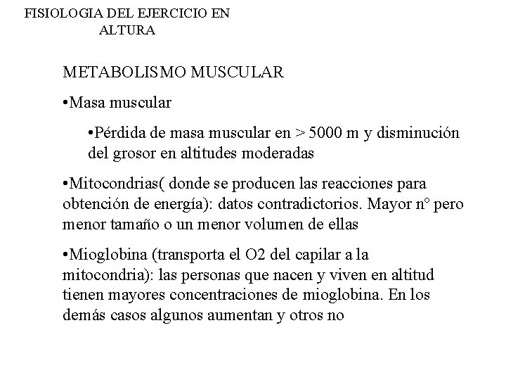 FISIOLOGIA DEL EJERCICIO EN ALTURA METABOLISMO MUSCULAR • Masa muscular • Pérdida de masa