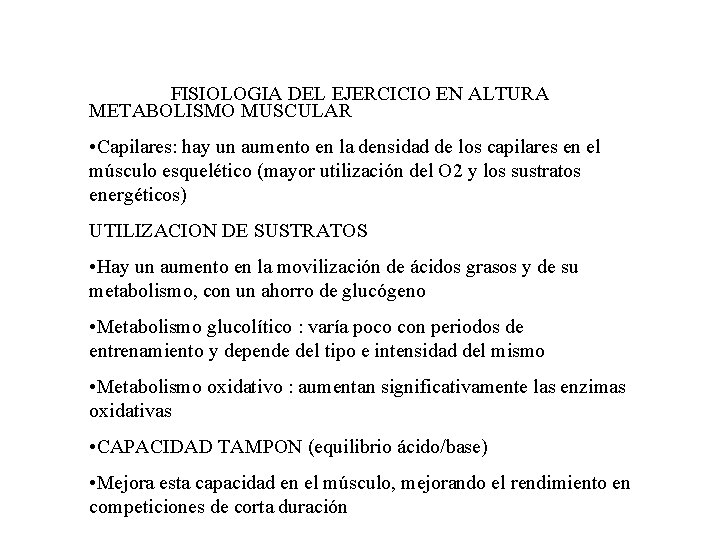 FISIOLOGIA DEL EJERCICIO EN ALTURA METABOLISMO MUSCULAR • Capilares: hay un aumento en la