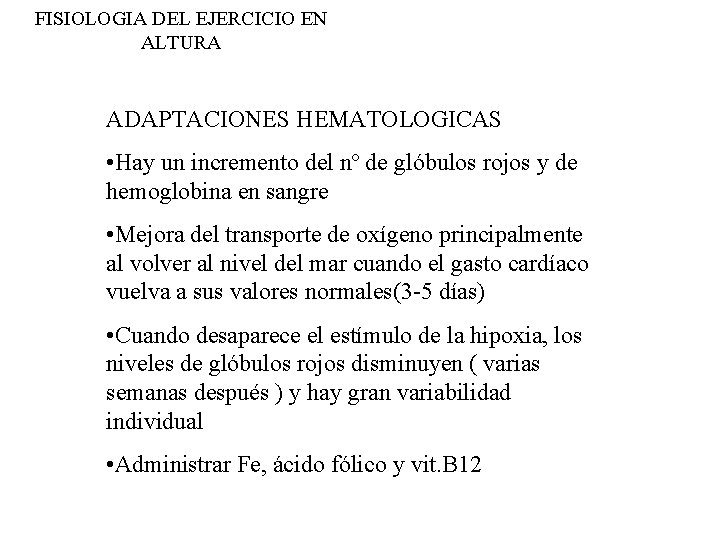 FISIOLOGIA DEL EJERCICIO EN ALTURA ADAPTACIONES HEMATOLOGICAS • Hay un incremento del nº de