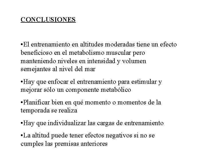 CONCLUSIONES • El entrenamiento en altitudes moderadas tiene un efecto beneficioso en el metabolismo