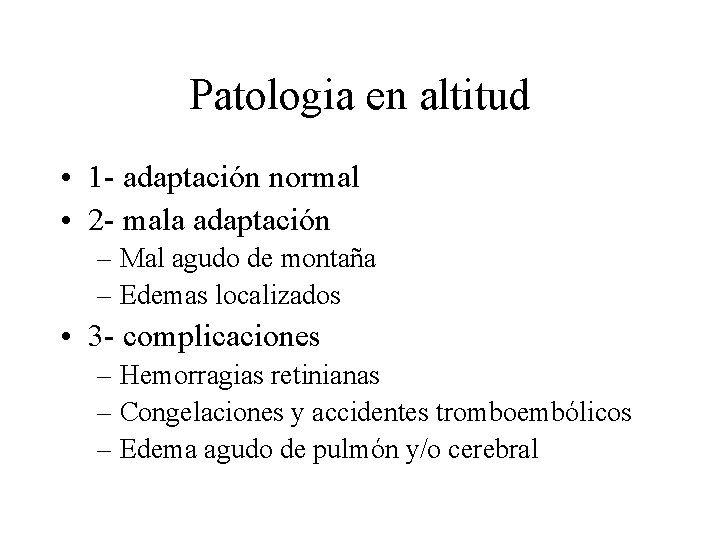 Patologia en altitud • 1 - adaptación normal • 2 - mala adaptación –