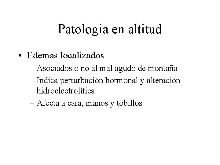 Patologia en altitud • Edemas localizados – Asociados o no al mal agudo de