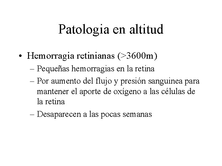 Patologia en altitud • Hemorragia retinianas (>3600 m) – Pequeñas hemorragias en la retina