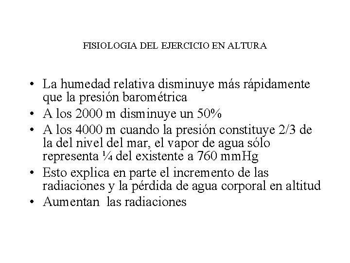 FISIOLOGIA DEL EJERCICIO EN ALTURA • La humedad relativa disminuye más rápidamente que la