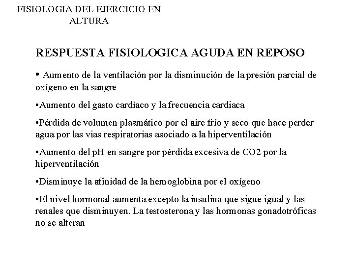 FISIOLOGIA DEL EJERCICIO EN ALTURA RESPUESTA FISIOLOGICA AGUDA EN REPOSO • Aumento de la