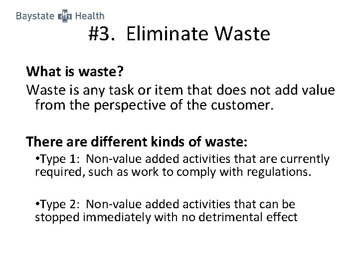 #3. Eliminate Waste What is waste? Waste is any task or item that does