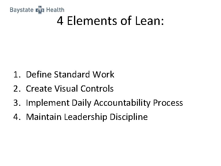 4 Elements of Lean: 1. 2. 3. 4. Define Standard Work Create Visual Controls