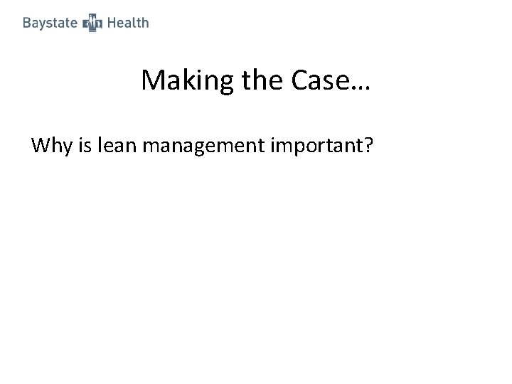 Making the Case… Why is lean management important? 