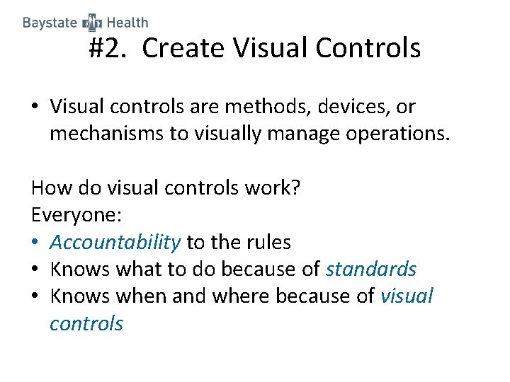 #2. Create Visual Controls • Visual controls are methods, devices, or mechanisms to visually