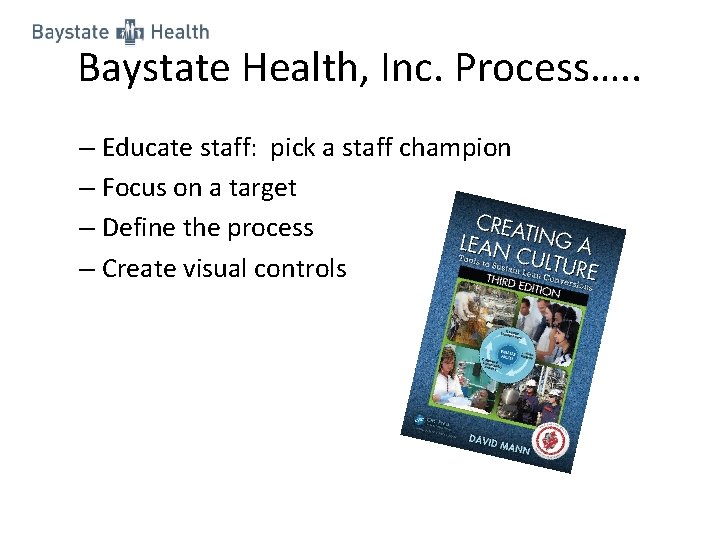 Baystate Health, Inc. Process…. . – Educate staff: pick a staff champion – Focus