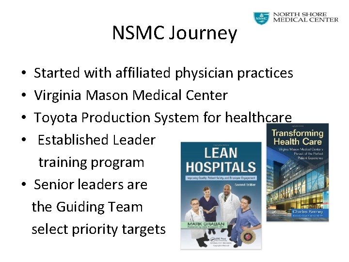 NSMC Journey Started with affiliated physician practices Virginia Mason Medical Center Toyota Production System