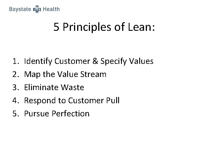 5 Principles of Lean: 1. 2. 3. 4. 5. Identify Customer & Specify Values