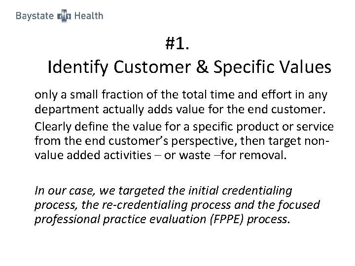 #1. Identify Customer & Specific Values only a small fraction of the total time