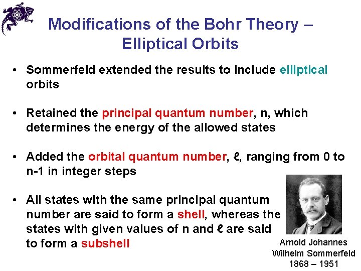 Modifications of the Bohr Theory – Elliptical Orbits • Sommerfeld extended the results to