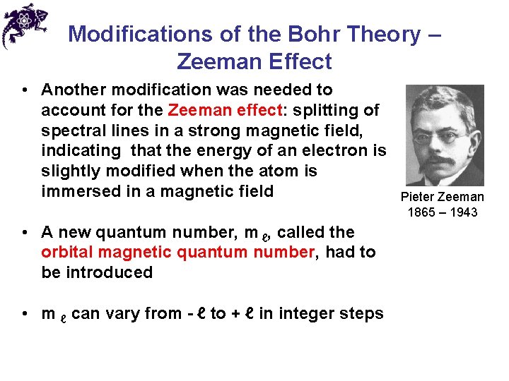 Modifications of the Bohr Theory – Zeeman Effect • Another modification was needed to