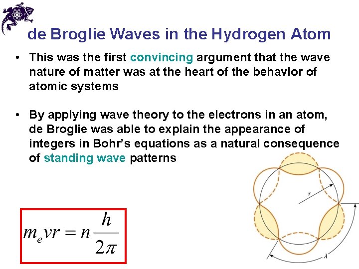 de Broglie Waves in the Hydrogen Atom • This was the first convincing argument